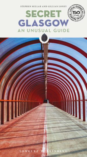 SECRET GLASGOW - AN UNUSUAL GUIDE