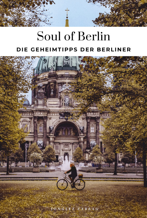 SO_Berlin_ALL Kopie SOUL OF BERLIN - DIE GEHEIMTIPPS DER BERLINER – Bild 1