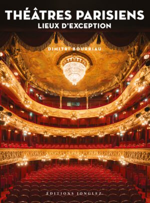 THÉÂTRES PARISIENS - LIEUX D’EXCEPTION